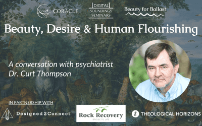 “Beauty, Desire & Human Flourishing” with Dr. Curt Thompson