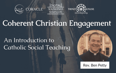 Coherent Christian Engagement: An Introduction to Catholic Social Teaching