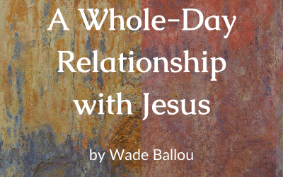 A Whole-Day Relationship with Jesus