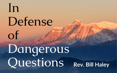 SOUNDINGS: “In Defense of Dangerous Questions”
