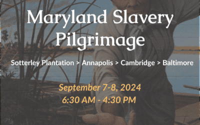 Learning My Sisters and Brothers’ Stories Maryland Slavery Pilgrimage