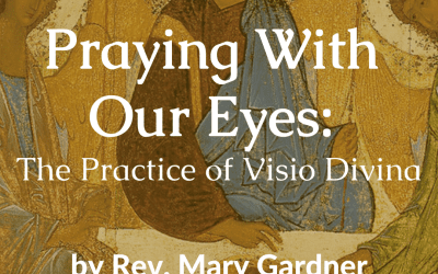 Praying With Our Eyes: The Practice of Visio Divina