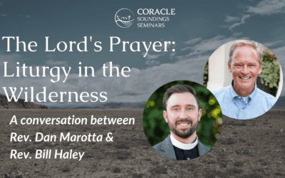 RECORDING & RESOURCES: “The Lord’s Prayer: Liturgy in the Wilderness”
