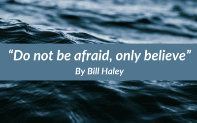 “Do not be afraid, only believe”